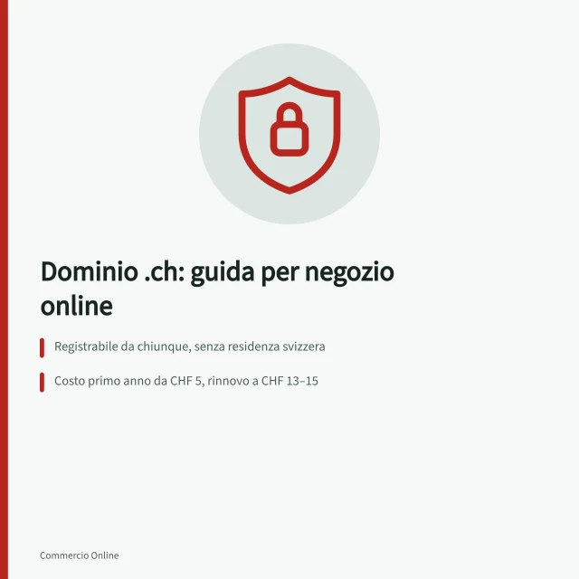 Dominio .ch: guida per negozio online: Registrabile da chiunque, senza residenza svizzera; Costo primo anno da CHF 5, rinnovo a CHF 13–15; Dati titolare protetti dal 2021, non visibili nel WHOIS. Dominio .ch per il negozio online: registrazione e regole di SWITCH